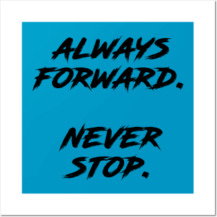 Always Forward Never Stop Posters and Art